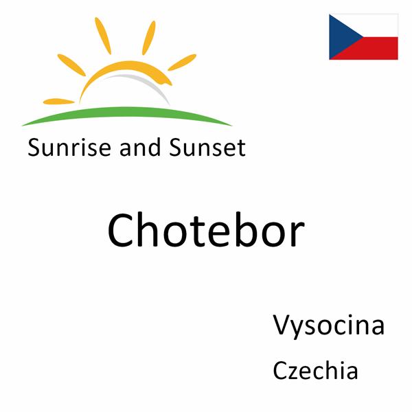 Sunrise and sunset times for Chotebor, Vysocina, Czechia