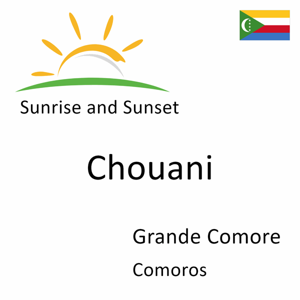 Sunrise and sunset times for Chouani, Grande Comore, Comoros