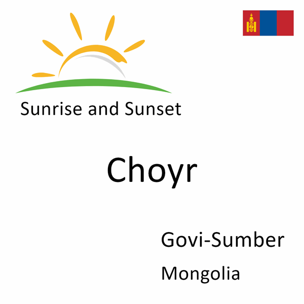 Sunrise and sunset times for Choyr, Govi-Sumber, Mongolia
