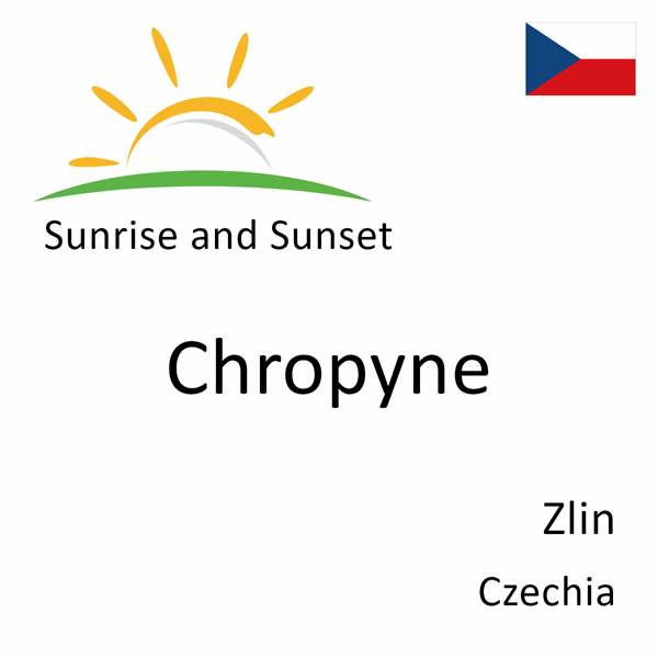 Sunrise and sunset times for Chropyne, Zlin, Czechia