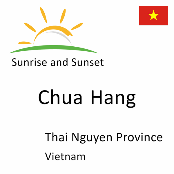 Sunrise and sunset times for Chua Hang, Thai Nguyen Province, Vietnam