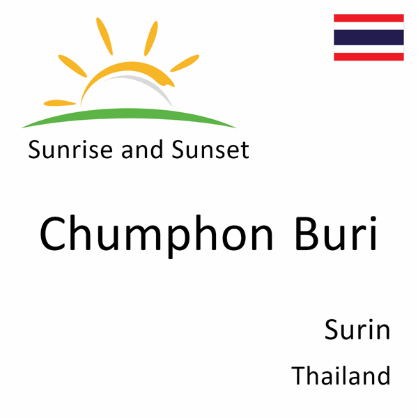 Sunrise and sunset times for Chumphon Buri, Surin, Thailand