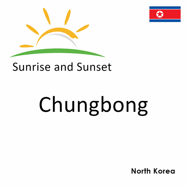 Sunrise and sunset times for Chungbong, North Korea