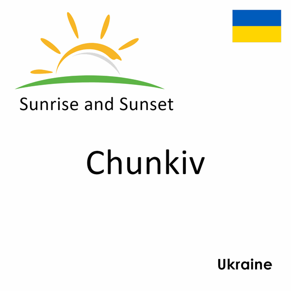 Sunrise and sunset times for Chunkiv, Ukraine