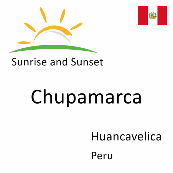 Sunrise and sunset times for Chupamarca, Huancavelica, Peru