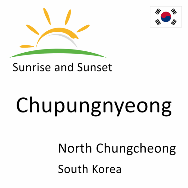 Sunrise and sunset times for Chupungnyeong, North Chungcheong, South Korea