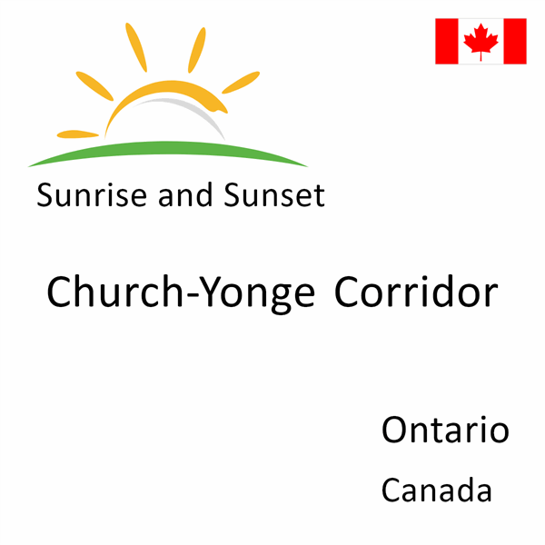 Sunrise and sunset times for Church-Yonge Corridor, Ontario, Canada