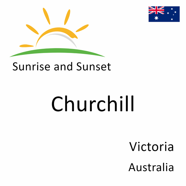 Sunrise and sunset times for Churchill, Victoria, Australia