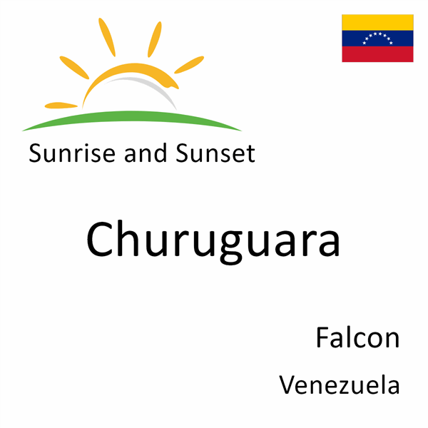 Sunrise and sunset times for Churuguara, Falcon, Venezuela