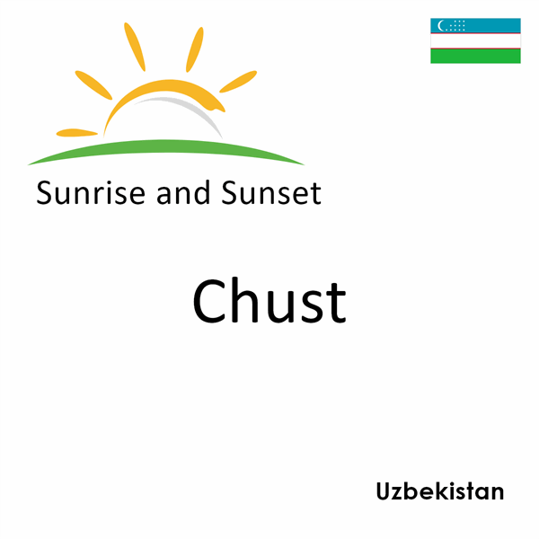 Sunrise and sunset times for Chust, Uzbekistan