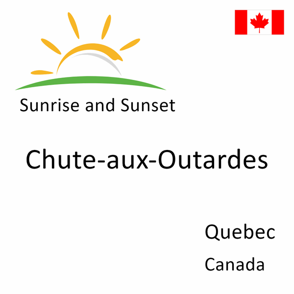 Sunrise and sunset times for Chute-aux-Outardes, Quebec, Canada