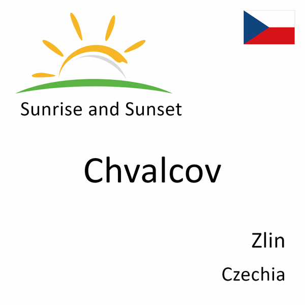 Sunrise and sunset times for Chvalcov, Zlin, Czechia