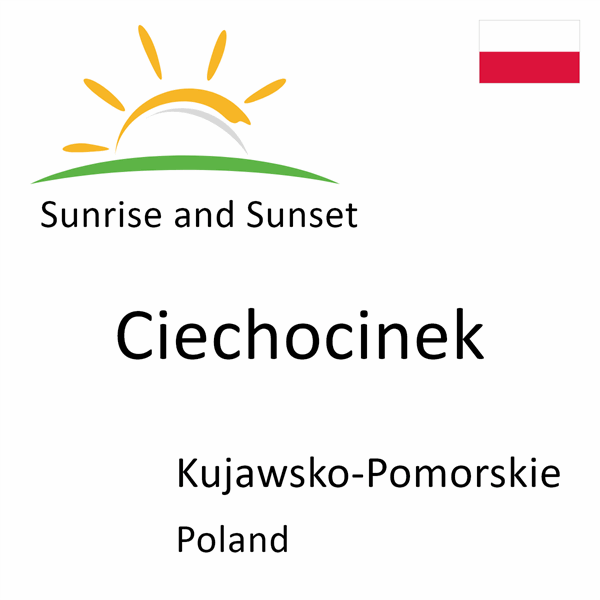 Sunrise and sunset times for Ciechocinek, Kujawsko-Pomorskie, Poland