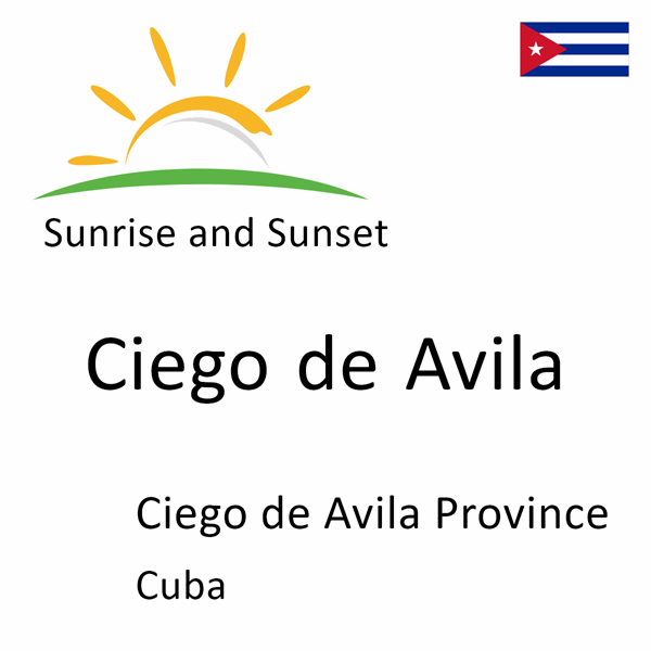 Sunrise and sunset times for Ciego de Avila, Ciego de Avila Province, Cuba