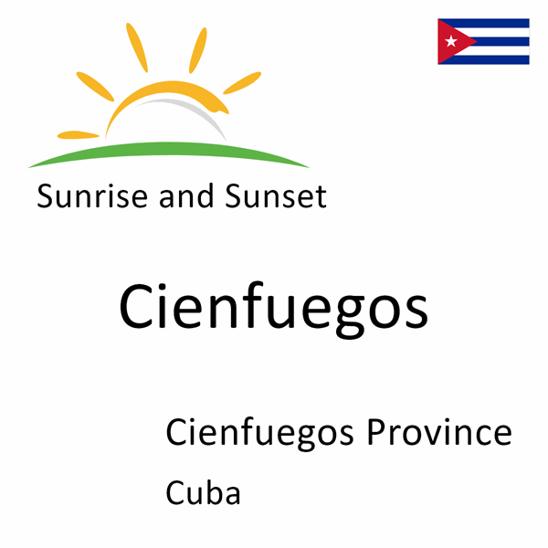 Sunrise and sunset times for Cienfuegos, Cienfuegos Province, Cuba