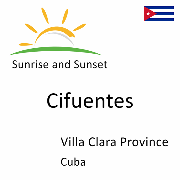 Sunrise and sunset times for Cifuentes, Villa Clara Province, Cuba