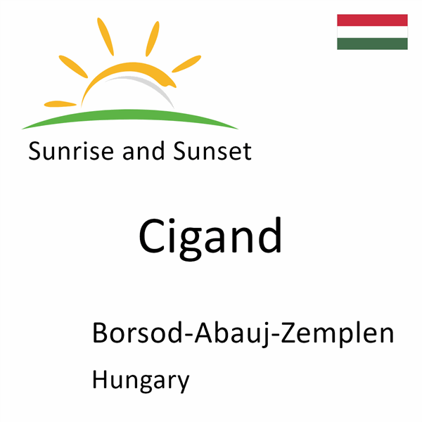 Sunrise and sunset times for Cigand, Borsod-Abauj-Zemplen, Hungary