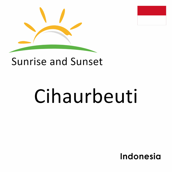 Sunrise and sunset times for Cihaurbeuti, Indonesia