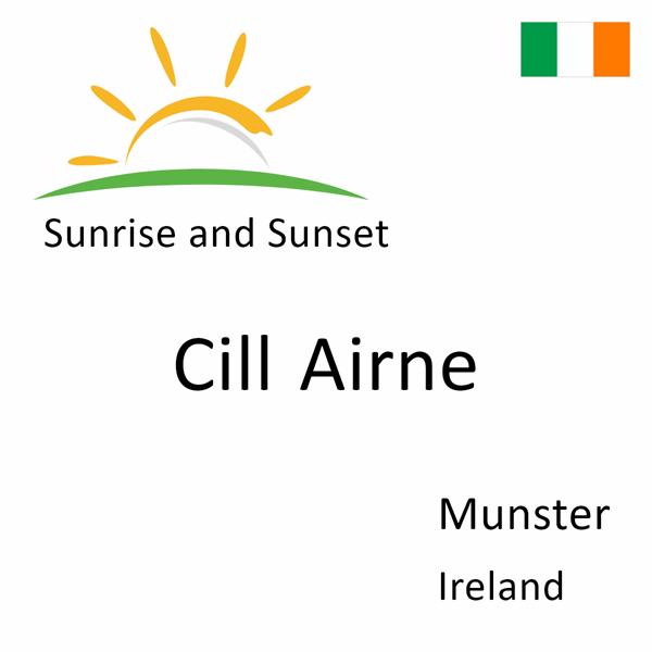 Sunrise and sunset times for Cill Airne, Munster, Ireland