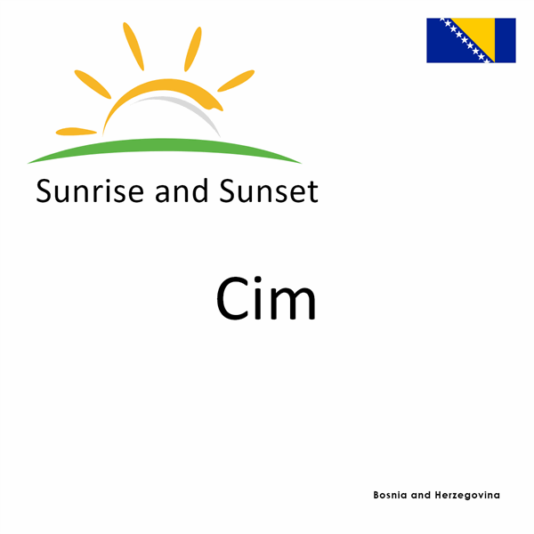 Sunrise and sunset times for Cim, Bosnia and Herzegovina