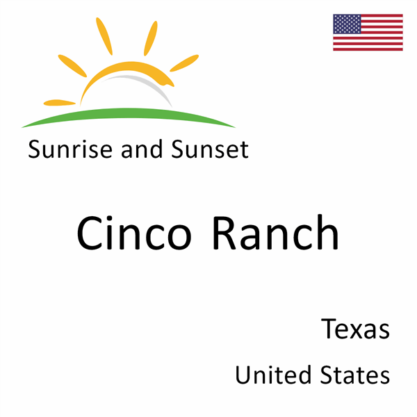 Sunrise and sunset times for Cinco Ranch, Texas, United States