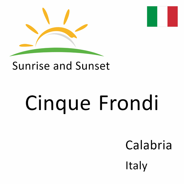 Sunrise and sunset times for Cinque Frondi, Calabria, Italy
