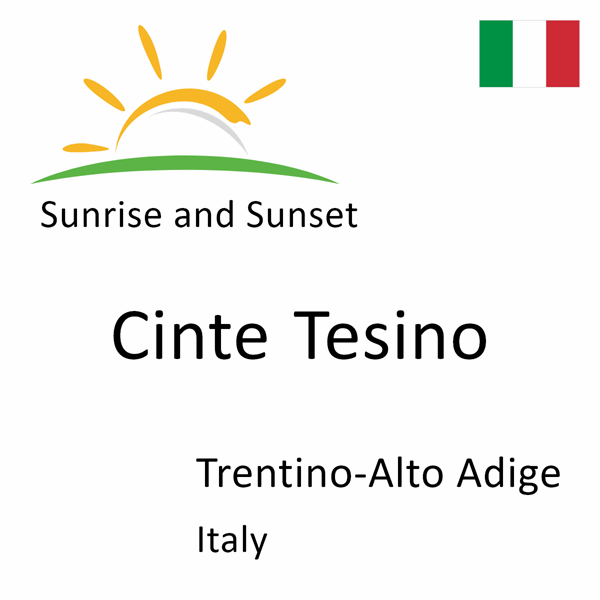 Sunrise and sunset times for Cinte Tesino, Trentino-Alto Adige, Italy