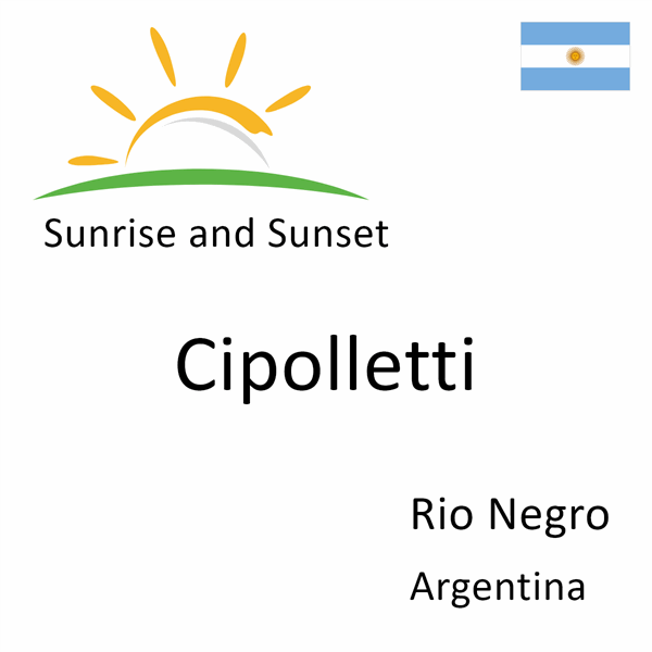Sunrise and sunset times for Cipolletti, Rio Negro, Argentina