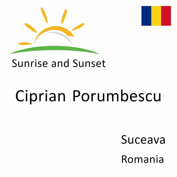 Sunrise and sunset times for Ciprian Porumbescu, Suceava, Romania
