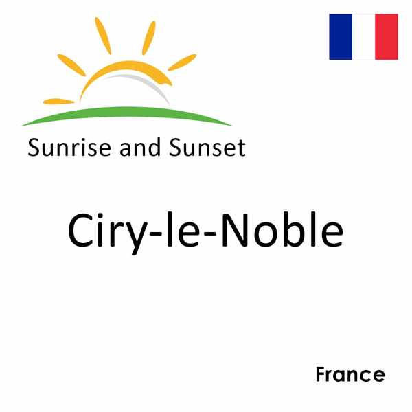 Sunrise and sunset times for Ciry-le-Noble, France