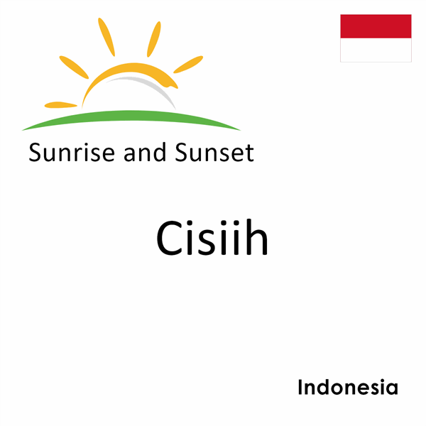 Sunrise and sunset times for Cisiih, Indonesia