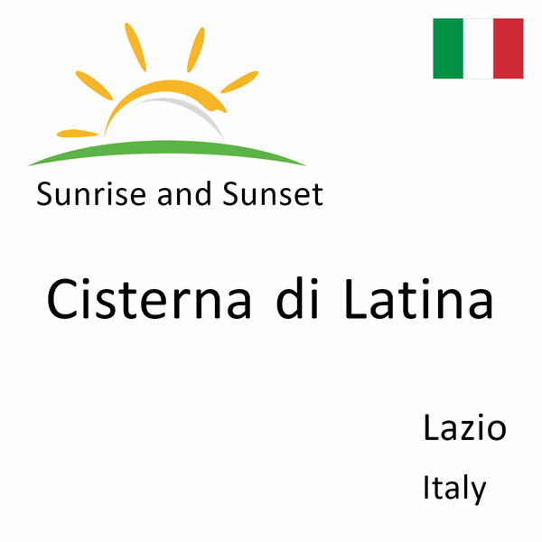 Sunrise and sunset times for Cisterna di Latina, Lazio, Italy