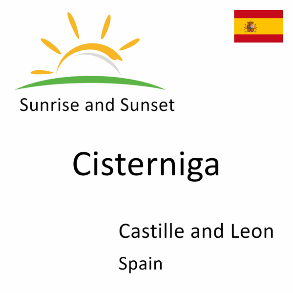Sunrise and sunset times for Cisterniga, Castille and Leon, Spain