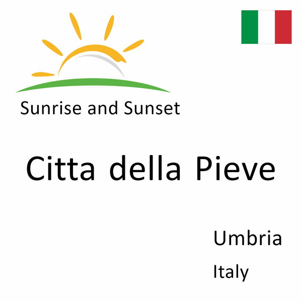 Sunrise and sunset times for Citta della Pieve, Umbria, Italy