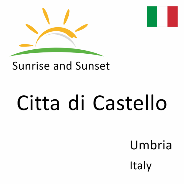 Sunrise and sunset times for Citta di Castello, Umbria, Italy