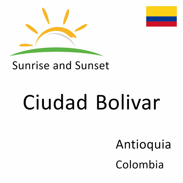 Sunrise and sunset times for Ciudad Bolivar, Antioquia, Colombia