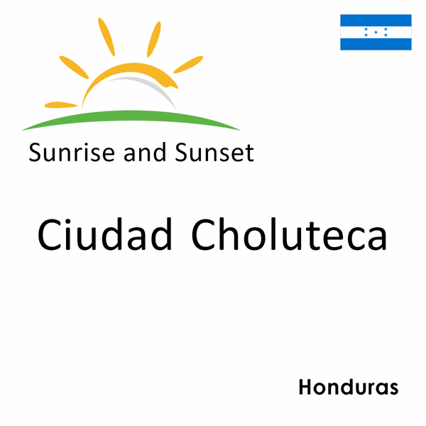 Sunrise and sunset times for Ciudad Choluteca, Honduras
