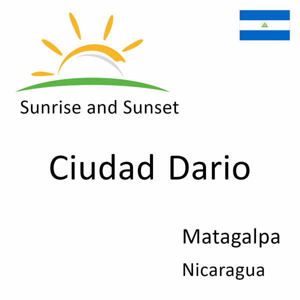 Sunrise and sunset times for Ciudad Dario, Matagalpa, Nicaragua
