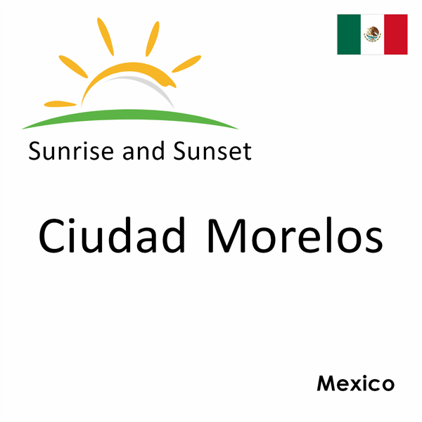 Sunrise and sunset times for Ciudad Morelos, Mexico