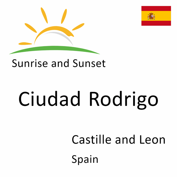 Sunrise and sunset times for Ciudad Rodrigo, Castille and Leon, Spain
