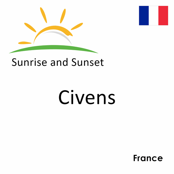 Sunrise and sunset times for Civens, France