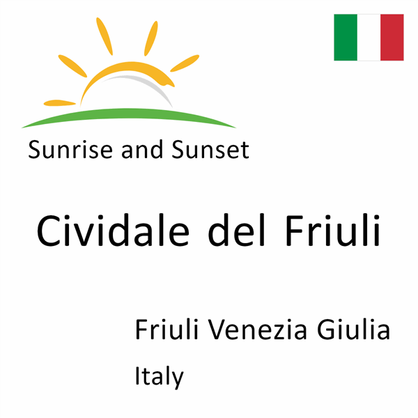 Sunrise and sunset times for Cividale del Friuli, Friuli Venezia Giulia, Italy