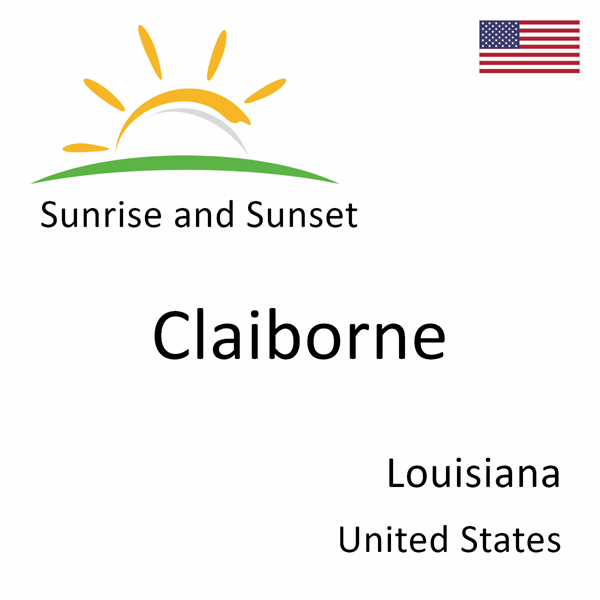 Sunrise and sunset times for Claiborne, Louisiana, United States