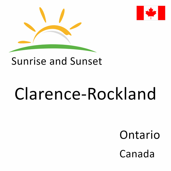 Sunrise and sunset times for Clarence-Rockland, Ontario, Canada