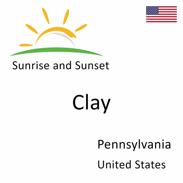 Sunrise and sunset times for Clay, Pennsylvania, United States