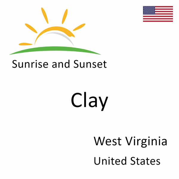 Sunrise and sunset times for Clay, West Virginia, United States