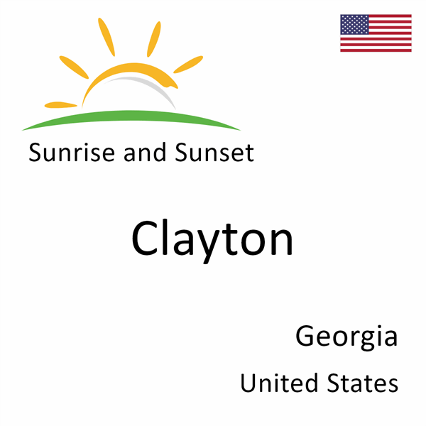 Sunrise and sunset times for Clayton, Georgia, United States