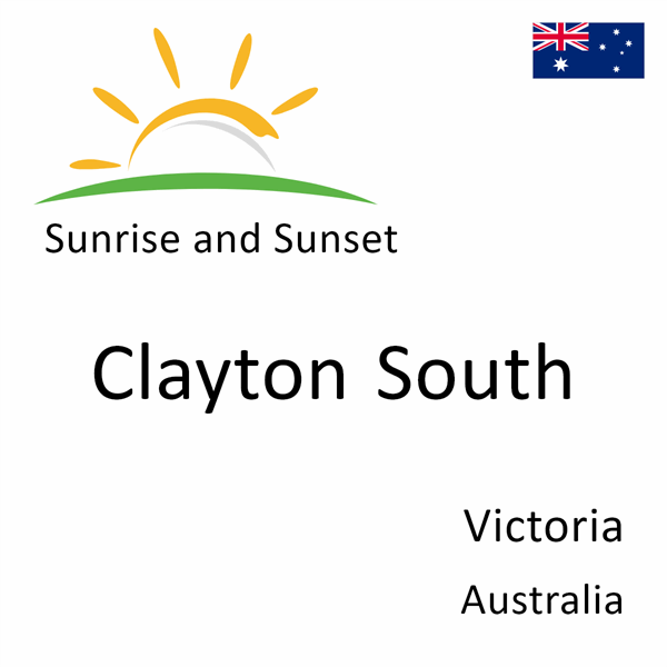 Sunrise and sunset times for Clayton South, Victoria, Australia