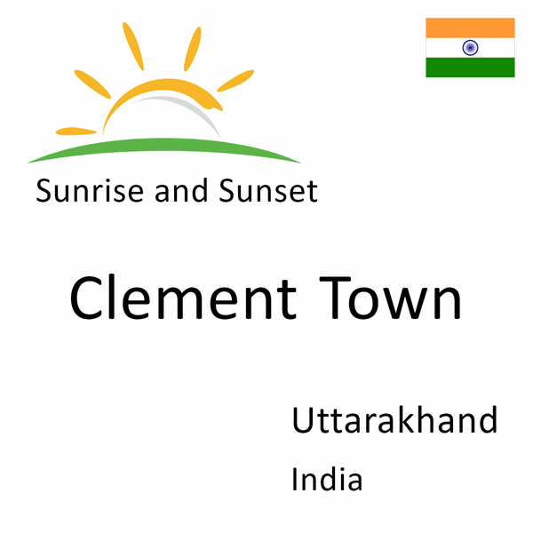 Sunrise and sunset times for Clement Town, Uttarakhand, India