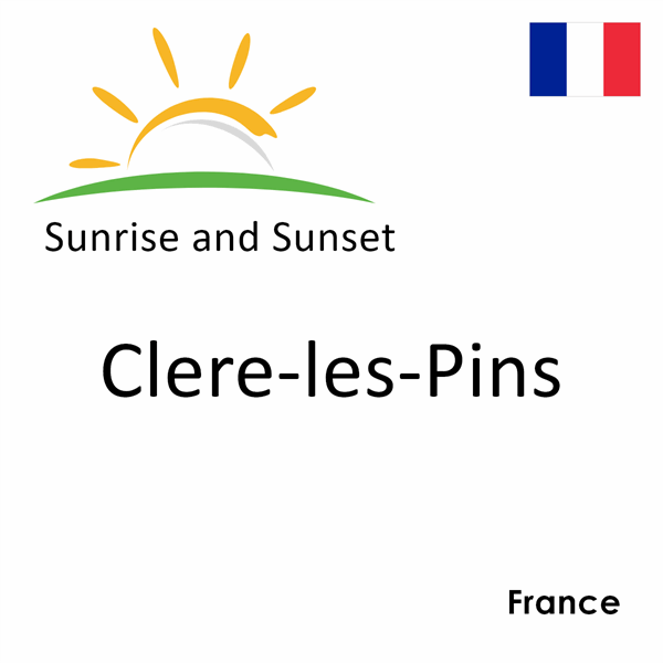 Sunrise and sunset times for Clere-les-Pins, France